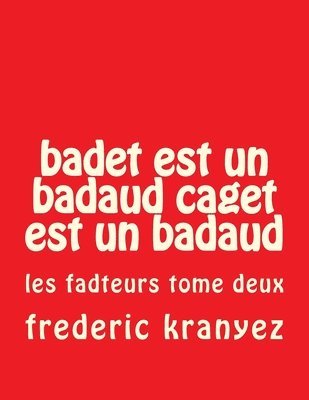 bokomslag badet est un badaud caget est un badaud: les fadteurs tome deux