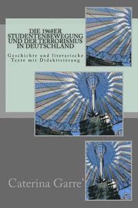 bokomslag Die 1968er Studentenbewegung und der Terrorismus in Deutschland: Geschichte und literarische Texte mit Didaktisierung
