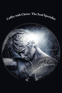 Coffee with Christ: The Soul Specialist 1