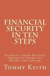 bokomslag Financial Security In Ten Steps: Diversify, Create Multiple Streams of Income and Retire a Millionaire