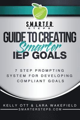 CCC-Slp Wakefield, Med Mhs Ott - S.M.A.R.T.E.R. STEPS(TM) GUIDE TO CREATING Smarter IEP GOALS: 7 Step Prompting System for Developing Compliant Goals, Häftad