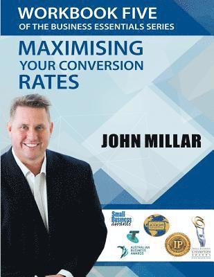 John Millar - Workbook Five of the Business Essentials Series: Maximising Your Conversion Rates, Häftad