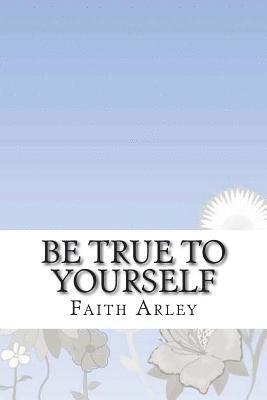 Be true to yourself 1