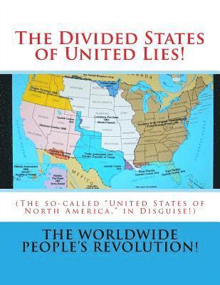 The Divided States of United Lies!: (The so-called United States of North America, in Disguise!) 1