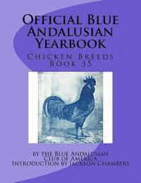 Official Blue Andalusian Yearbook: Chicken Breeds Book 35 1