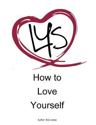 Kia Lorece - How to Love Yourself, Häftad
