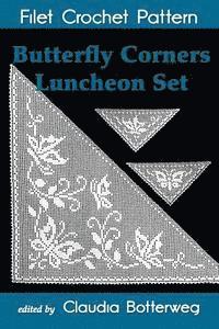 Olive F. Ashcroft, Claudia Botterweg - Butterfly Corners Luncheon Set Filet Crochet Pattern: Complete Instructions and Chart, Häftad