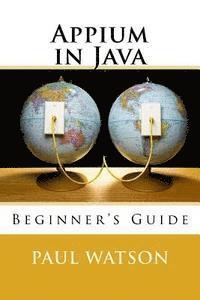 Paul Watson - Appium in Java: Beginner's Guide, Häftad