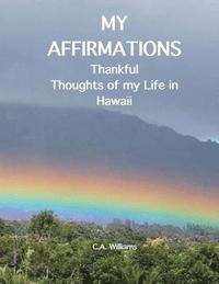 bokomslag My Affirmations: Thankful Thoughts of my Life in Hawaii