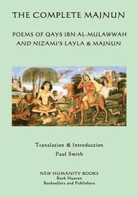 bokomslag The Complete Majnun: Poems of Qays Ibn al-Mulawwah and Nizami's Layla & Majnun