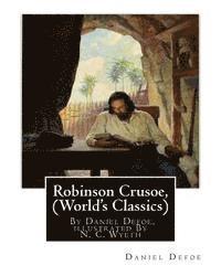 bokomslag Robinson Crusoe, By Daniel Defoe, illustrated By N. C. Wyeth (World's Classics): Newell Convers Wyeth (October 22, 1882 - October 19, 1945), known as