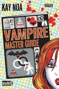 bokomslag Vampire Master Guide: Ein Biss vom Glück ist nicht genug