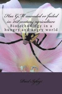 bokomslag Has GM suceeded or failed in 21st century agriculture: Biotechnology in a hungry and angry world