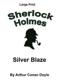bokomslag Silver Blaze: Sherlock Holmes in Large Print