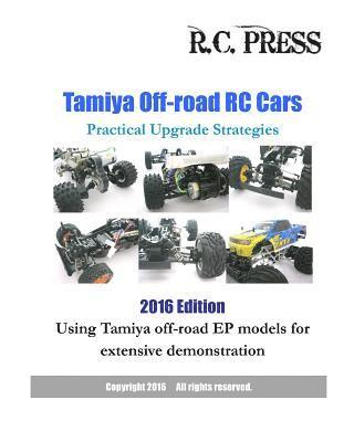 Tamiya Off-road RC Cars Practical Upgrade Strategies 2016 Edition: Using Tamiya off-road EP models for extensive demonstration 1