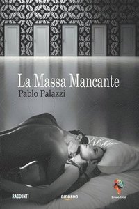 bokomslag La massa mancante: Tre racconti