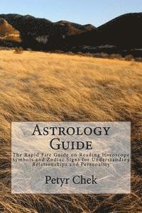 bokomslag Astrology Guide: The Rapid Fire Guide on Reading Horoscope Symbols and Zodiac Signs for Understanding Relationships and Personality