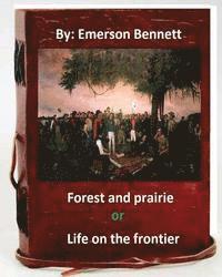 bokomslag Forest and prairie; or, Life on the frontier. By: Emerson Bennett (Original Vers