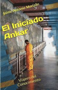 bokomslag El iniciado Ankar: Viajero del Conocimiento