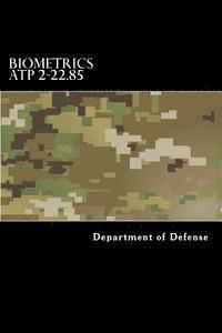 bokomslag Biometrics ATP 2-22.85: Multi-Service Tactics, Techniques, and Procedures for Tactical Employment of Biometrics in Support of Operations (MCRP