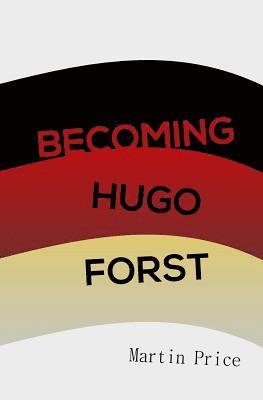 Becoming Hugo Forst 1