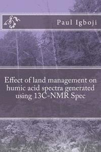 Effect of land management on humic acid spectra generated using 13C-NMR Spec 1