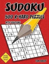 bokomslag Sudoku 500 X-Hard Puzzles With Solutions: A Handy Sudoku Series Book