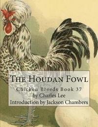 bokomslag The Houdan Fowl: Chicken Breeds Book 37