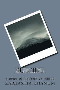 Zartashia Khanum - Suicide: stories of depressive minds, Häftad
