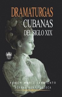 bokomslag Dramaturgas cubanas del siglo XIX