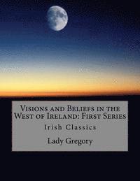 bokomslag Visions and Beliefs in the West of Ireland: First Series: Irish Classics