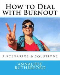 Annaliese Rutherford - How to Deal with Burnout: 5 scenarios & solutions, Häftad