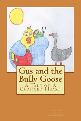 bokomslag Gus and the Bully Goose: A Tale of A Changed Heart