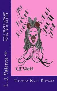 L. J. Valente - You Never Know What You'll Get, Häftad