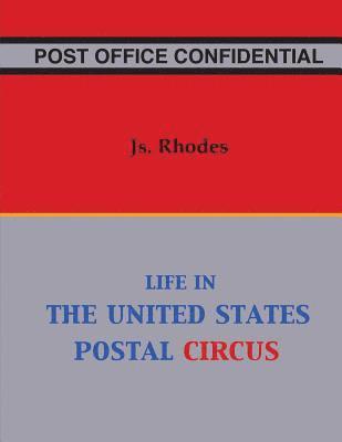 Js Rhodes - Post Office Confidential: Life in the United States Postal Circus, Häftad