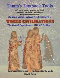 David Tamm - Stearn's World Civilizations 7th Edition+ Student Workbook (AP* World History): Relevant daily assignments tailor-made for the Stears, Adas, Schwartz,, Häftad