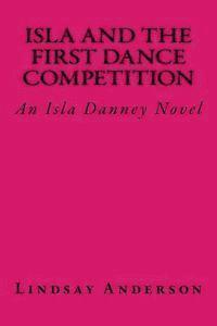 bokomslag Isla and the First Dance Competition: An Isla Danney Novel