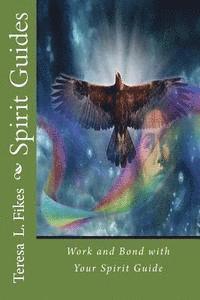 Spirit Guides: Work and Bond with Your Spirit Guide 1
