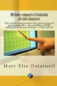 Marc Elie Ostainvil - Méthodes comparées d'évaluation des titres financiers: Une étude comparative des performances prévisionnelles des modèles CAPM et Arrow Debreu (1985-2, Häftad