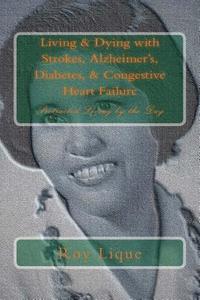 bokomslag Living & Dying with Strokes, Alzheimer's, Diabetes, & Congestive Heart Failure: Protracted Living by the Day