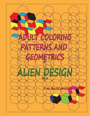 Patterns and Geometrics by Alien Design vol 2: Therapeutic Stress Relaxation Coloring 1