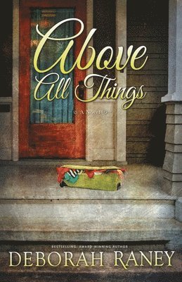 Deborah Raney - Above All Things, Häftad