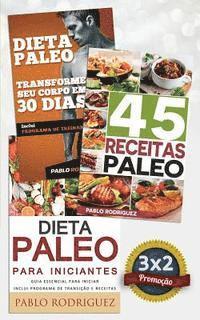 bokomslag Dieta Paleo 3x2: Dieta Paleo Para Iniciantes + 45 Receitas Paleo + Transforme Seu Corpo Em 30 Dias Com a Dieta Paleolitica: Promoção Es