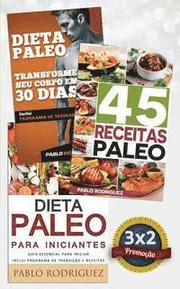 bokomslag Dieta Paleo 3x2: Dieta Paleo Para Iniciantes + 45 Receitas Paleo + Transforme Seu Corpo Em 30 Dias Com a Dieta Paleolitica: Promoção Es