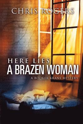 Chris Rogers - Here Lies a Brazen Woman: A Booker Krane Mystery, Häftad