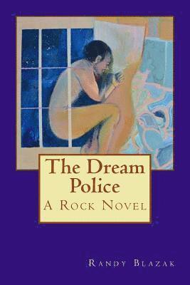 The Dream Police: A Rock Novel