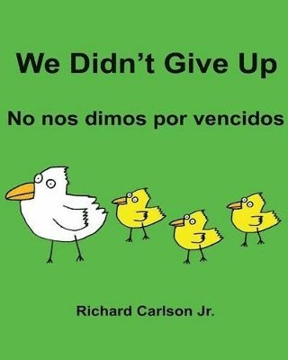 We Didn't Give Up No nos dimos por vencidos