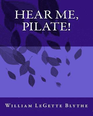 bokomslag Hear Me, Pilate!