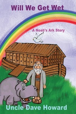 bokomslag Will we get wet: A Noah's ark story