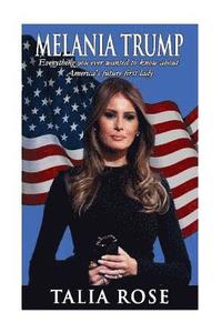 bokomslag Melania Trump: Everything you ever wanted to know about America's future first lady